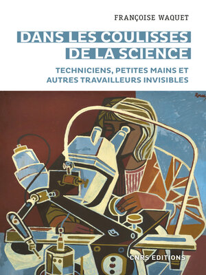 cover image of Dans les coulisses de la science--Techniciens, petites mains et autres travailleurs invisibles